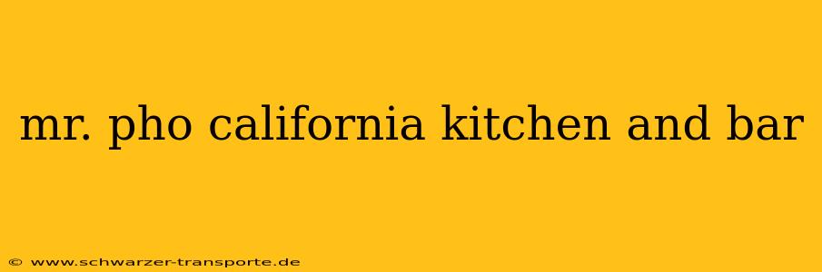 mr. pho california kitchen and bar