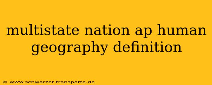 multistate nation ap human geography definition