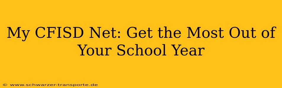 My CFISD Net: Get the Most Out of Your School Year