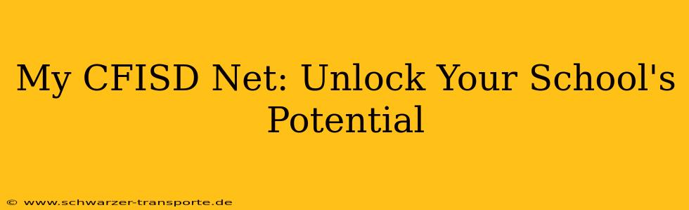 My CFISD Net: Unlock Your School's Potential
