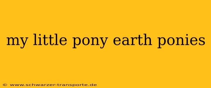 my little pony earth ponies