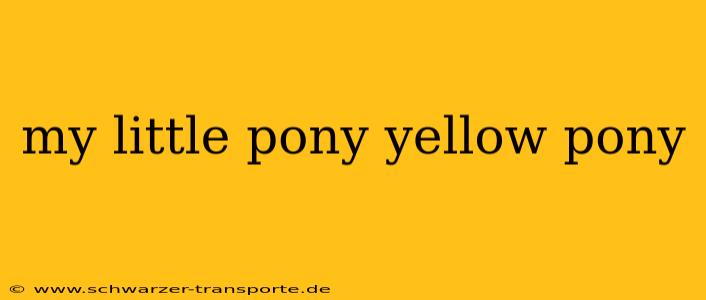 my little pony yellow pony