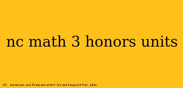 nc math 3 honors units