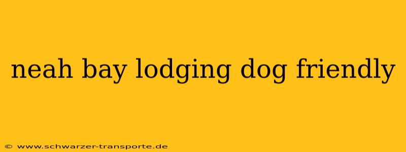 neah bay lodging dog friendly