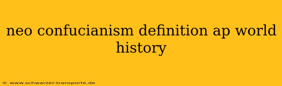 neo confucianism definition ap world history