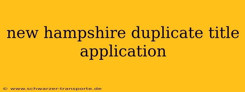 new hampshire duplicate title application