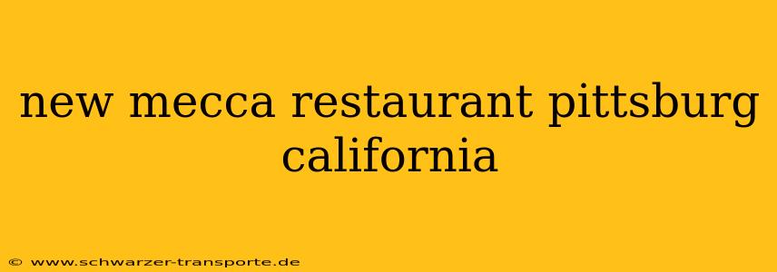 new mecca restaurant pittsburg california