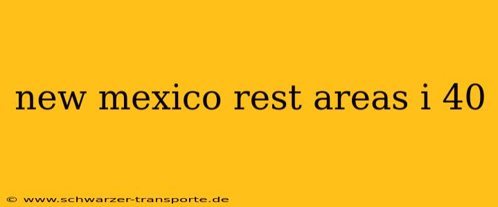 new mexico rest areas i 40