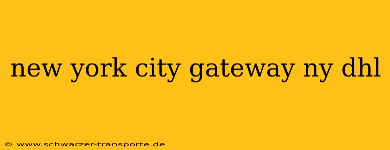 new york city gateway ny dhl