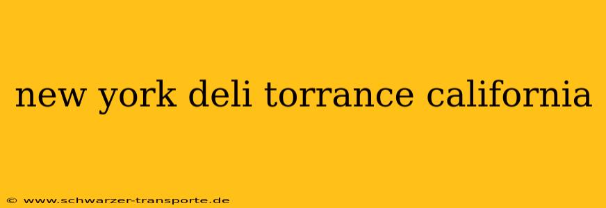 new york deli torrance california