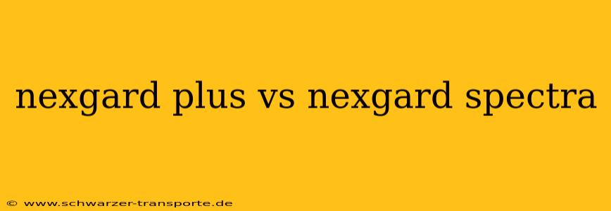 nexgard plus vs nexgard spectra