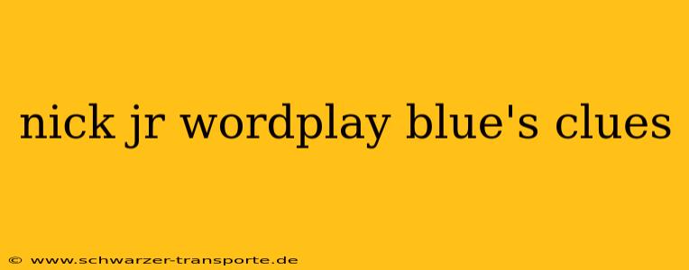 nick jr wordplay blue's clues