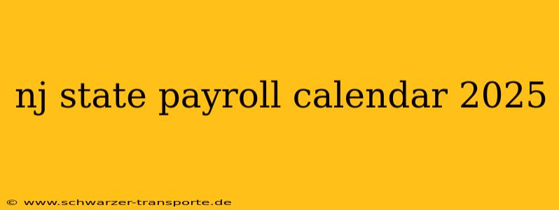 nj state payroll calendar 2025