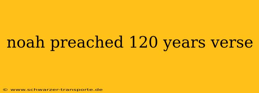 noah preached 120 years verse