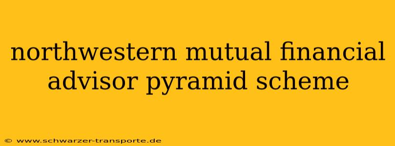 northwestern mutual financial advisor pyramid scheme