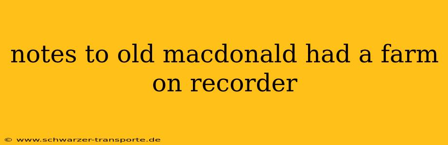 notes to old macdonald had a farm on recorder