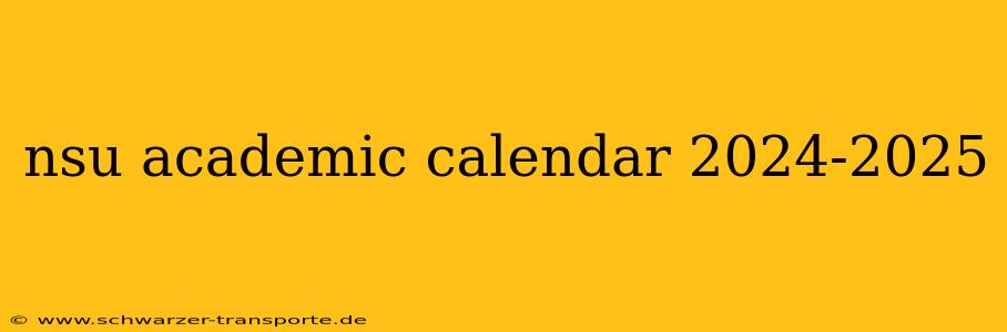 nsu academic calendar 2024-2025