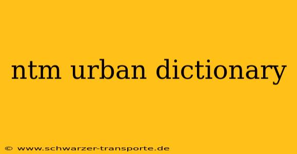 ntm urban dictionary