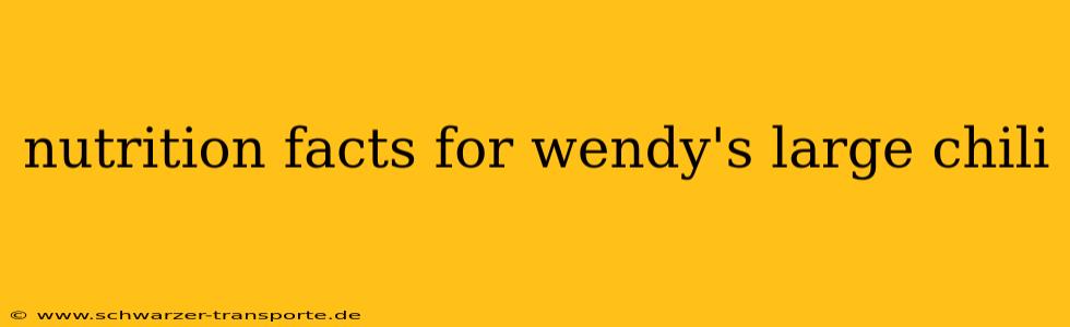 nutrition facts for wendy's large chili