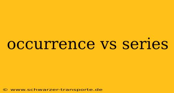 occurrence vs series