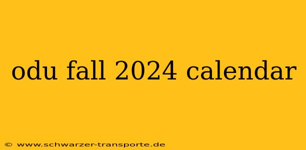 odu fall 2024 calendar