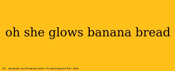 oh she glows banana bread