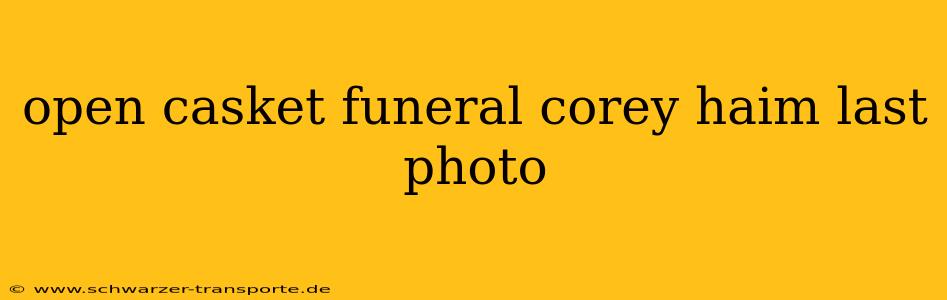 open casket funeral corey haim last photo