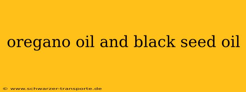 oregano oil and black seed oil