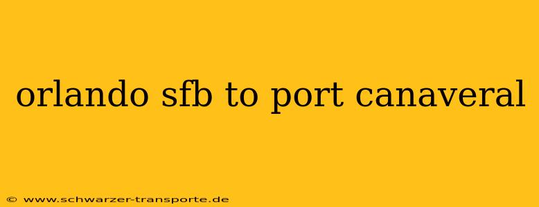 orlando sfb to port canaveral