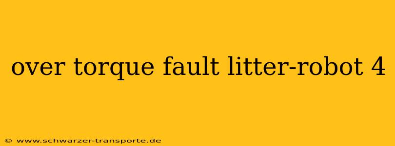over torque fault litter-robot 4