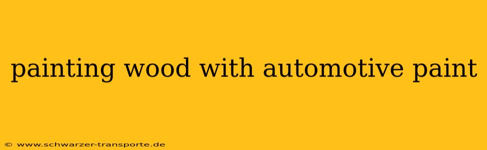 painting wood with automotive paint