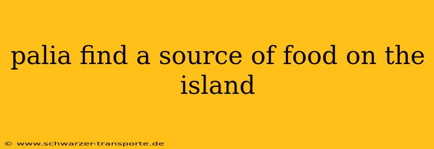 palia find a source of food on the island
