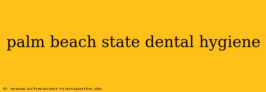 palm beach state dental hygiene