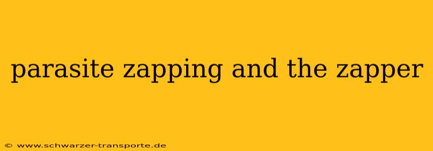 parasite zapping and the zapper