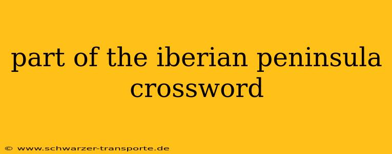 part of the iberian peninsula crossword
