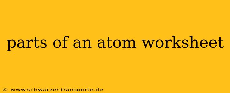 parts of an atom worksheet