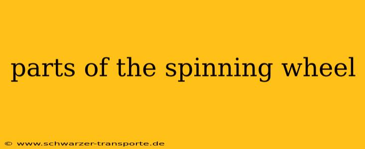 parts of the spinning wheel