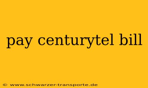 pay centurytel bill