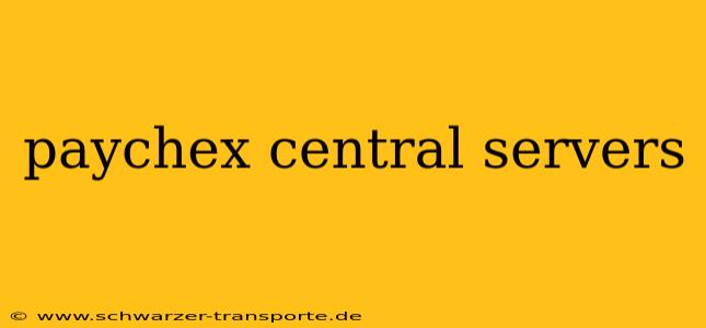 paychex central servers