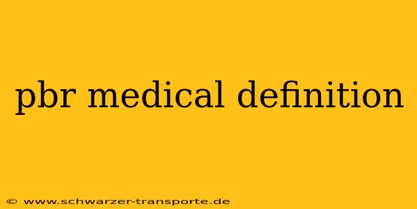 pbr medical definition