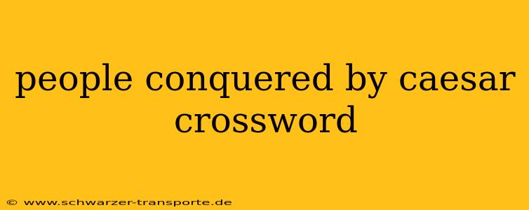 people conquered by caesar crossword