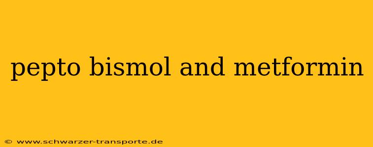 pepto bismol and metformin