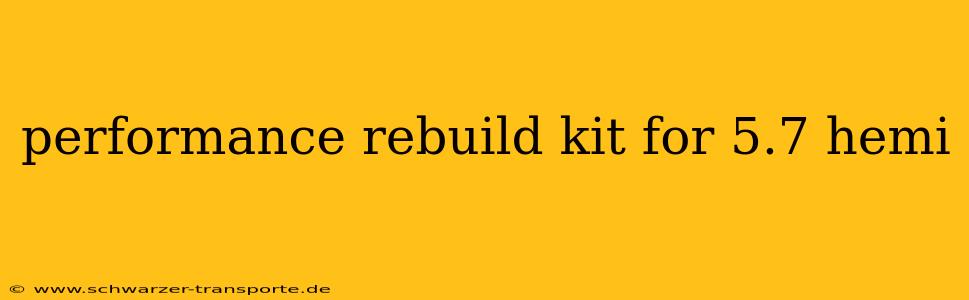 performance rebuild kit for 5.7 hemi