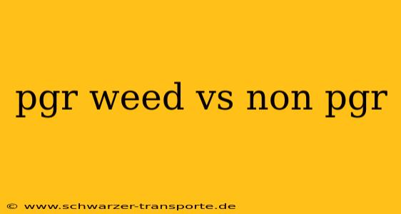 pgr weed vs non pgr