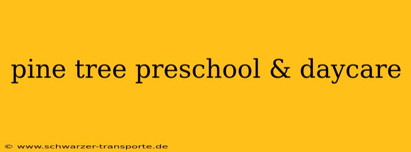 pine tree preschool & daycare