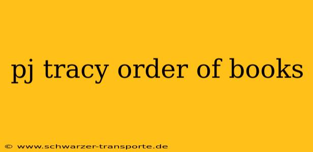 pj tracy order of books
