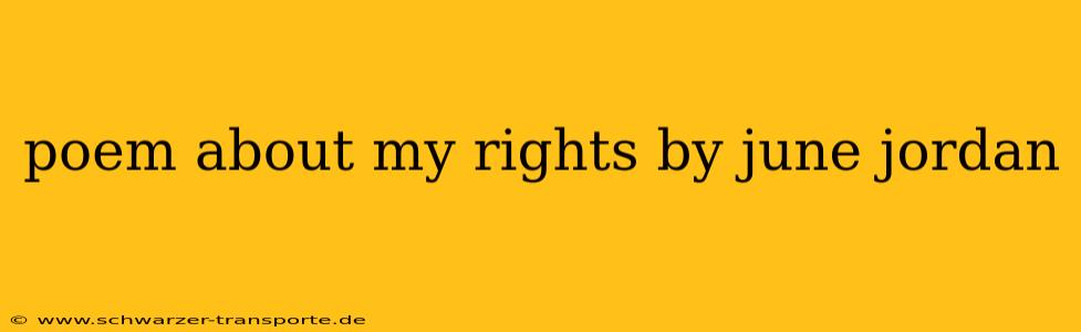 poem about my rights by june jordan