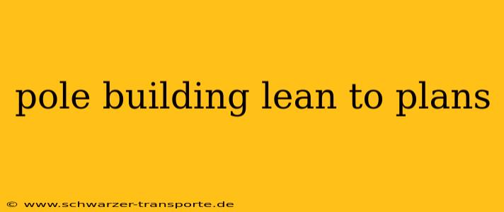 pole building lean to plans