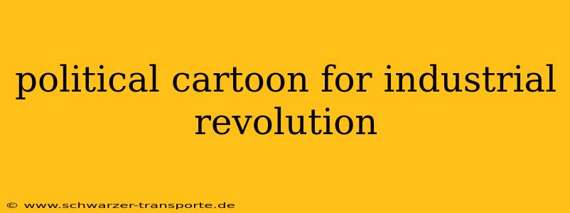 political cartoon for industrial revolution