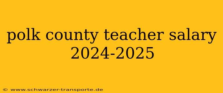polk county teacher salary 2024-2025